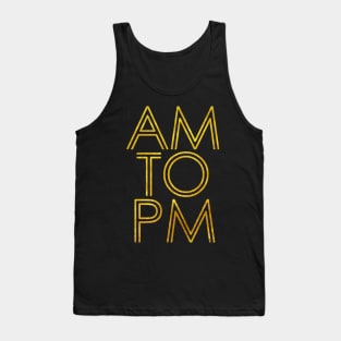 AM to PM Tank Top